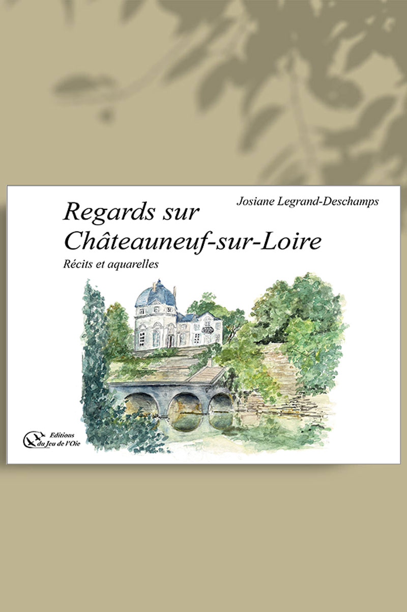 Regards sur Châteauneuf sur Loire de Josiane Legrand-Deschamps couverture
