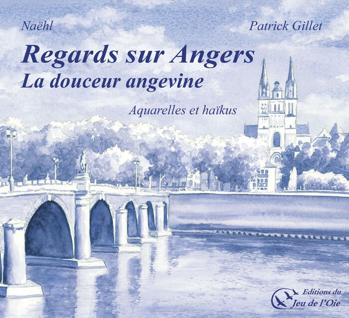 Regards sur Angers, la douceur angevine, aquarelles et haïkus