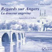 Regards sur Angers, la douceur angevine, Naëhl, Patrick Gillet