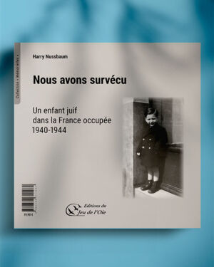 Nous avons survécu, un enfant juif dans la France occupée,1940-1944, de Harry Nussbaum