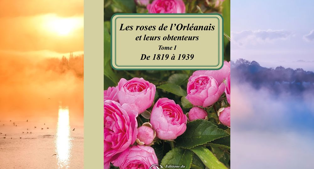 Parution les roses de l'Orléanais et leurs obtenteurs