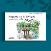 Regards sur la Sologne, aquarelles et récits, de Josiane Legrand-Deschamps