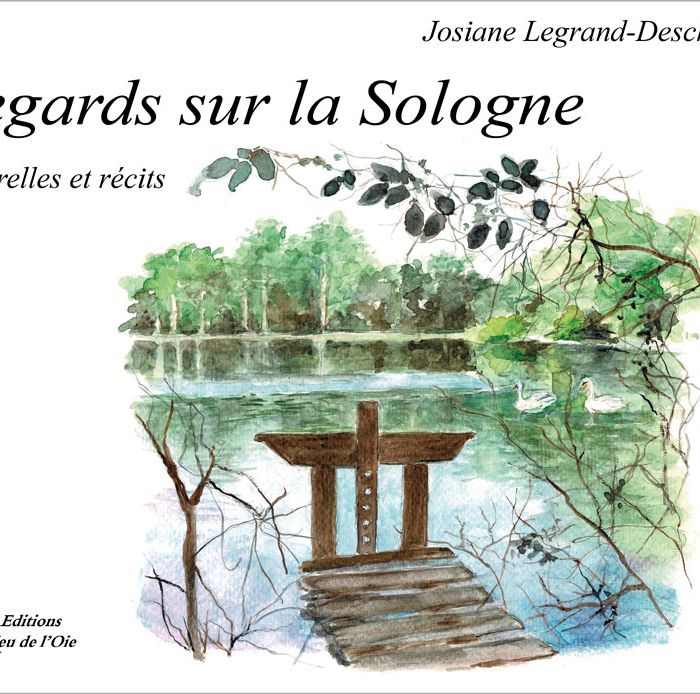 Regards sur la Sologne, aquarelles et récits, de Josiane Legrand-Deschamps