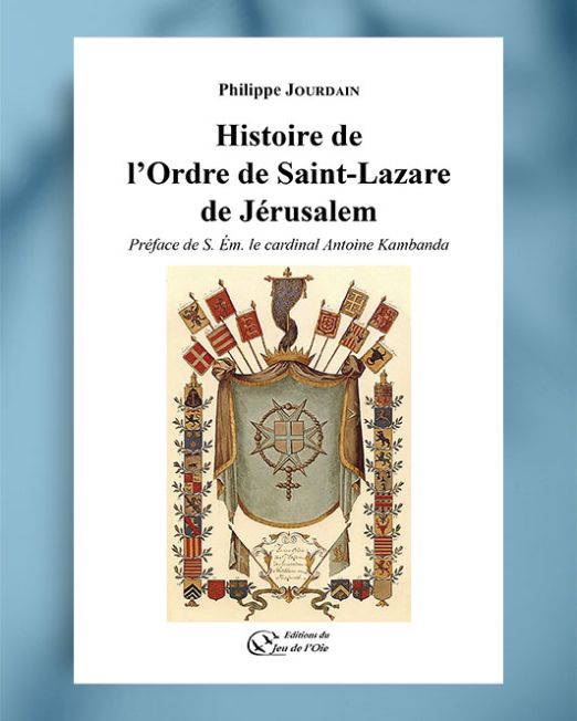 Histoire de l'Ordre de Saint-Lazare de Jérusalem de Philippe Jourdain
