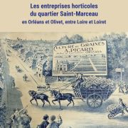 Les entreprises horticoles du quartier Saint-Marceau en Orléans et Olivet, entre Loire et Loiret